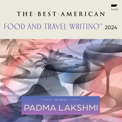 The Best American Food and Travel Writing 2024 (The Best American Series)