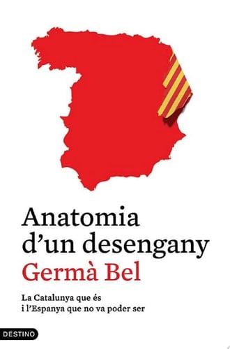 Anatomia d'un desengany La Catalunya que és i l'Espanya que no va poder ser