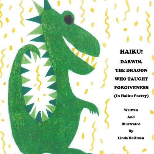 HAIKU! Darwin, the Dragon Who Taught Forgiveness In Haiku Poetry