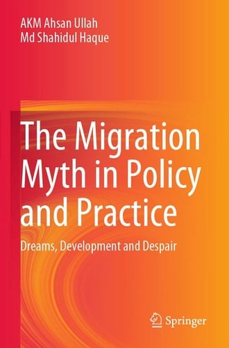 The Migration Myth in Policy and Practice Dreams, Development and Despair