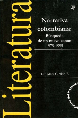 Narrativa colombiana: Búsqueda de un nuevo canon, 1975-1995 (Biblioteca del profesional) (Spanish Edition)