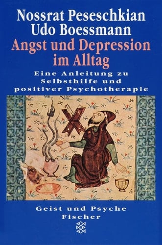 Angst und Depression im Alltag eine Anleitung zu Selbsthilfe und positiver Psychotherapie