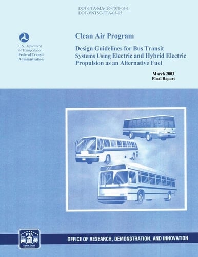 Clean Air Program Design Guidelines for Bus Transit Systems Using Electric and Hybrid Electric Propulsion as an Alternative Fuel