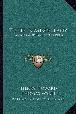 Tottel's Miscellany: Songes And Sonettes (1903)