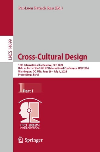 Cross-Cultural Design 16th International Conference, CCD 2024, Held as Part of the 26th HCI International Conference, HCII 2024, Washington, DC, USA, June 29 – July 4, 2024, Proceedings, Part I