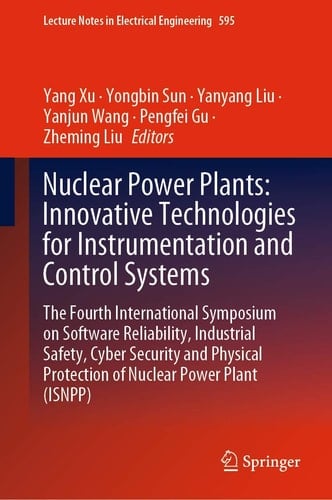 Nuclear Power Plants: Innovative Technologies for Instrumentation and Control Systems The Fourth International Symposium on Software Reliability, Industrial Safety, Cyber Security and Physical Protection of Nuclear Power Plant (ISNPP)