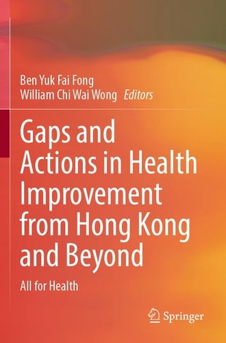 Gaps and Actions in Health Improvement from Hong Kong and Beyond All for Health