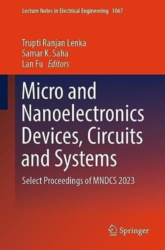 Micro and Nanoelectronics Devices, Circuits and Systems Select Proceedings of MNDCS 2023