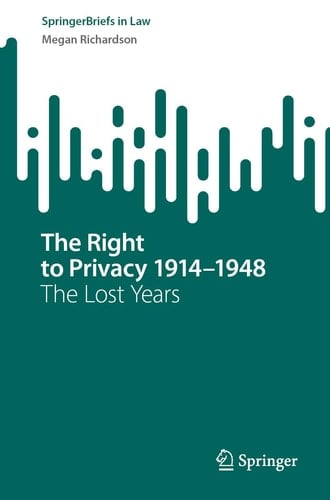 The Right to Privacy 1914–1948 The Lost Years