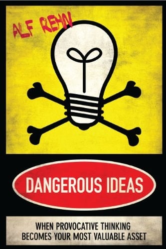 Dangerous Ideas When Provocative Thinking Becomes Your Most Valuable Asset