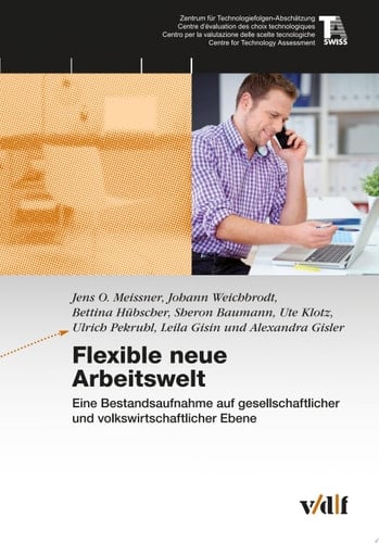 Flexible neue Arbeitswelt Eine Bestandsaufnahme auf gesellschaftlicher und volkswirtschaftlicher Ebene