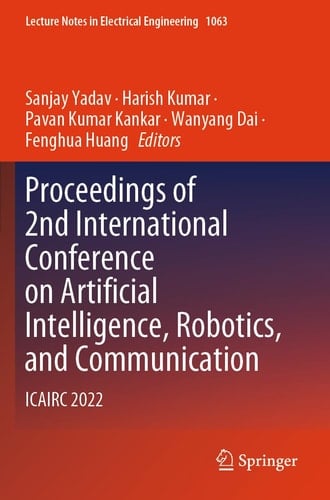 Proceedings of 2nd International Conference on Artificial Intelligence, Robotics, and Communication ICAIRC 2022