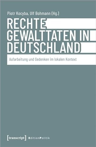 Rechte Gewalttaten in Deutschland Aufarbeitung und Gedenken im lokalen Kontext