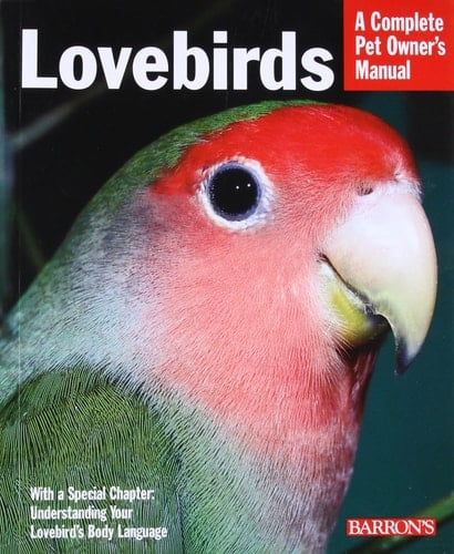 Lovebirds A Complete Pet Owners Manual