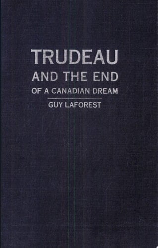 Trudeau and the End of a Canadian Dream