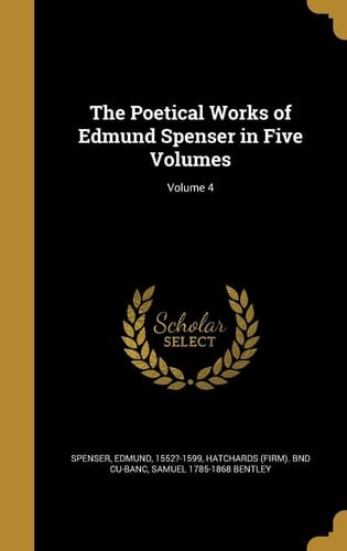 The Poetical Works of Edmund Spenser in Five Volumes; Volume 4