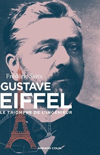 Gustave Eiffel le triomphe de l'ingénieur