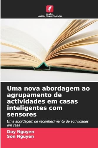 Uma nova abordagem ao agrupamento de actividades em casas inteligentes com sensores (Portuguese Edition)