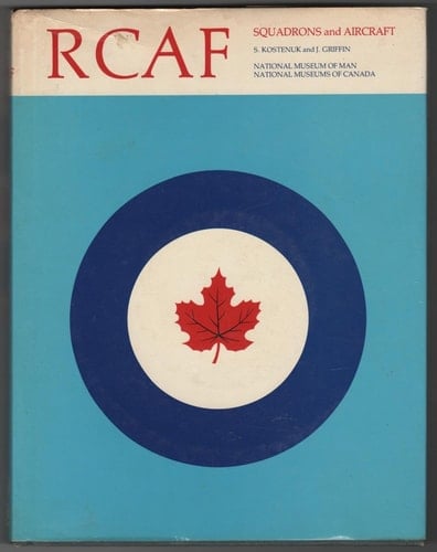RCAF: Squadron Histories and Aircraft, 1924-1968 (Historical publication - Canadian War Museum 14)