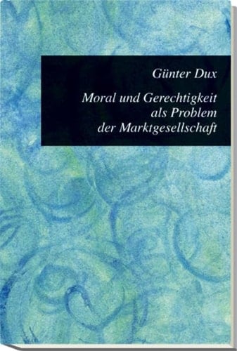 Moral und Gerechtigkeit als Problem der Marktgesellschaft