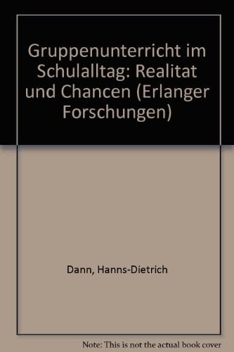 Gruppenunterricht im Schulalltag: Realität und Chancen (Erlanger Forschungen) (German Edition)