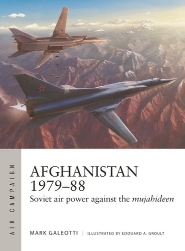 Afghanistan 1979–88 Soviet Air Power Against the Mujahideen