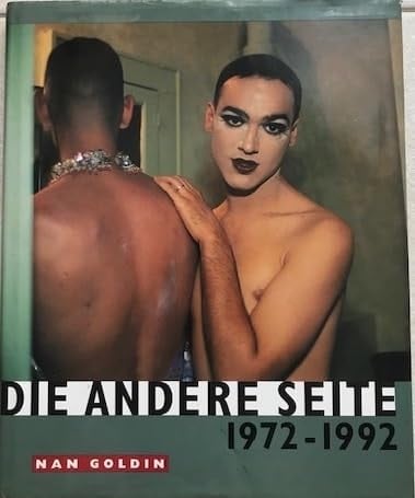 Nan Goldin : die andere Seite : 1972-1992