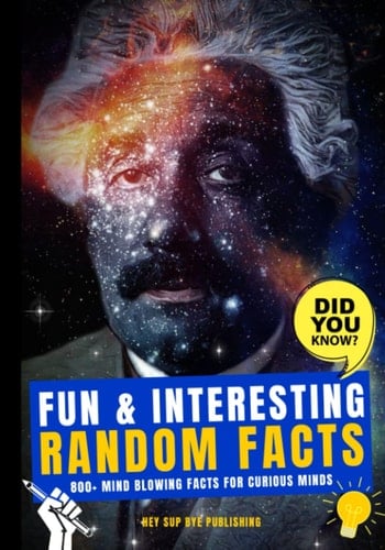 Fun & Interesting Random Facts: 800+ Mind Blowing Facts for Curious Minds