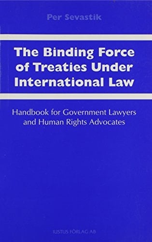 The Binding Force of Treaties Under International Law: Handbook for Government Lawyers and Human Rights Advocates
