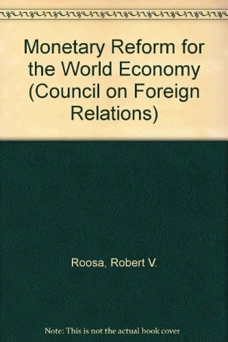 Monetary Reform for the World Economy (Council on Foreign Relations)