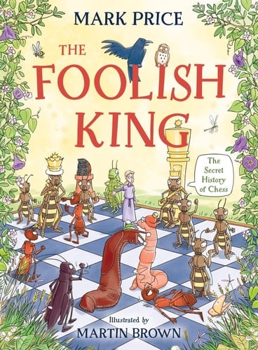 The Foolish King - The Secret History of Chess