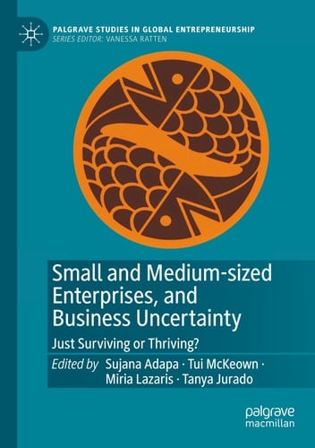 Small and Medium-sized Enterprises, and Business Uncertainty Just Surviving or Thriving?