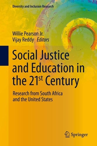 Social Justice and Education in the 21st Century Research from South Africa and the United States