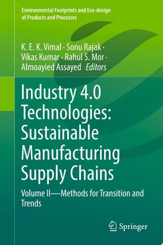 Industry 4.0 Technologies: Sustainable Manufacturing Supply Chains Volume II - Methods for transition and trends