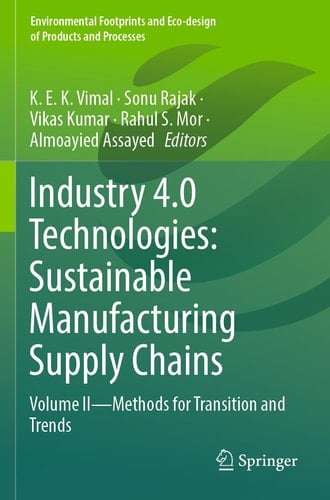 Industry 4.0 Technologies: Sustainable Manufacturing Supply Chains Volume II - Methods for transition and trends