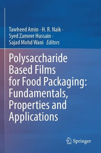 Polysaccharide Based Films for Food Packaging: Fundamentals, Properties and Applications