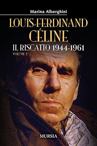 Louis-Ferdinand Céline il riscatto 1944-1961, vol. 2