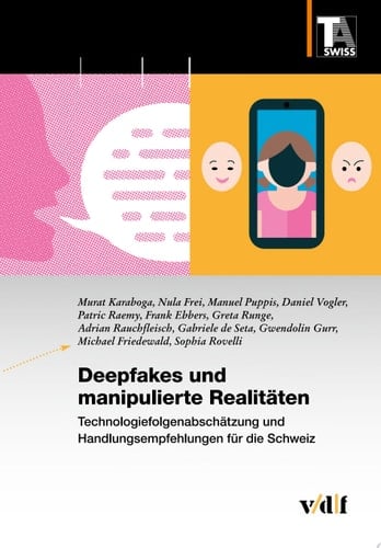 Deepfakes und manipulierte Realitäten Technologiefolgenabschätzung und Handlungsempfehlungen für die Schweiz