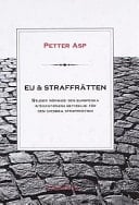 EU & straffrätten studier rörande den europeiska integrationens betydelse för den svenska straffrätten