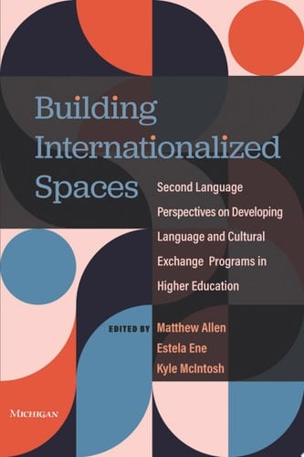 Building Internationalized Spaces Second Language Perspectives on Developing Language and Cultural Exchange Programs in Higher Education