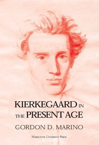 Kierkegaard in the Present Age (Marquette Studies in Philosophy)