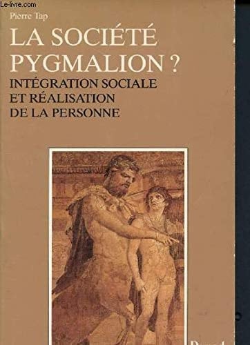 La société Pygmalion? intégration sociale et réalisation de la personne