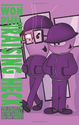 Raising Heck! Won and Phil : the Collected Adventures of the Hip Hop Heroes