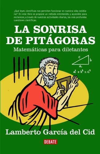 La sonrisa de Pitágoras Matemáticas para diletantes