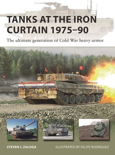 Tanks at the Iron Curtain 1975–90 The Ultimate Generation of Cold War Heavy Armor