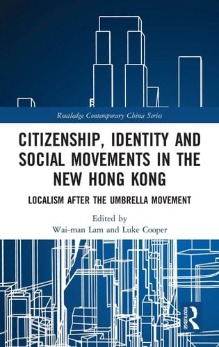 Citizenship, Identity and Social Movements in the New Hong Kong Localism After the Umbrella Movement