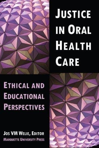 Justice in Oral Health Care Ethical and Educational Perspectives