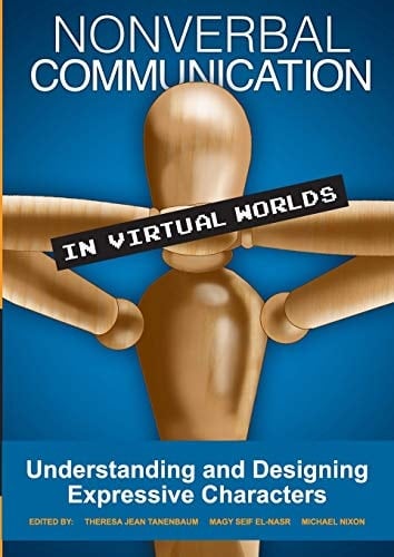 Nonverbal Communication in Virtual Worlds Understanding and Designing Expressive Characters