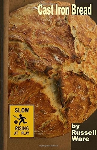 Cast Iron Bread A Baker's Dozen Primer
