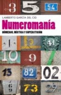 Numeromanía Números, mística y superstición